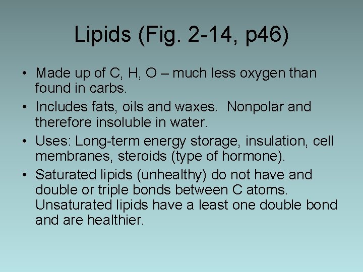 Lipids (Fig. 2 -14, p 46) • Made up of C, H, O –