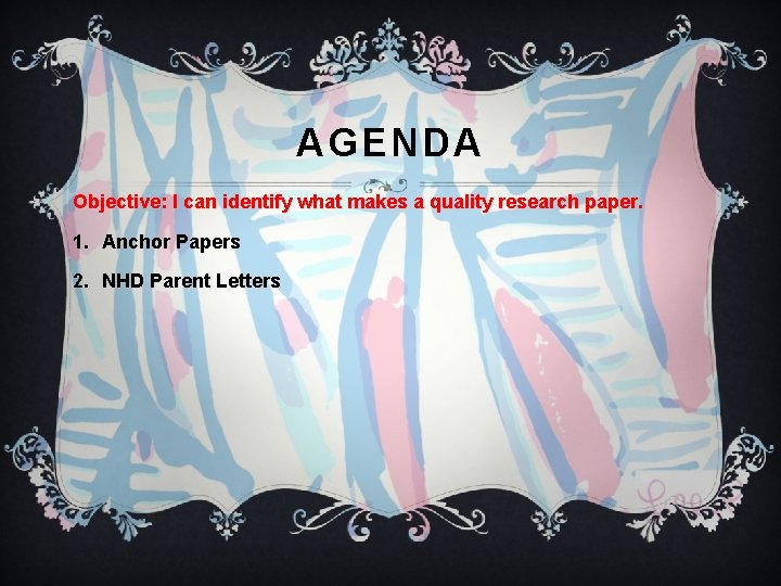 AGENDA Objective: I can identify what makes a quality research paper. 1. Anchor Papers