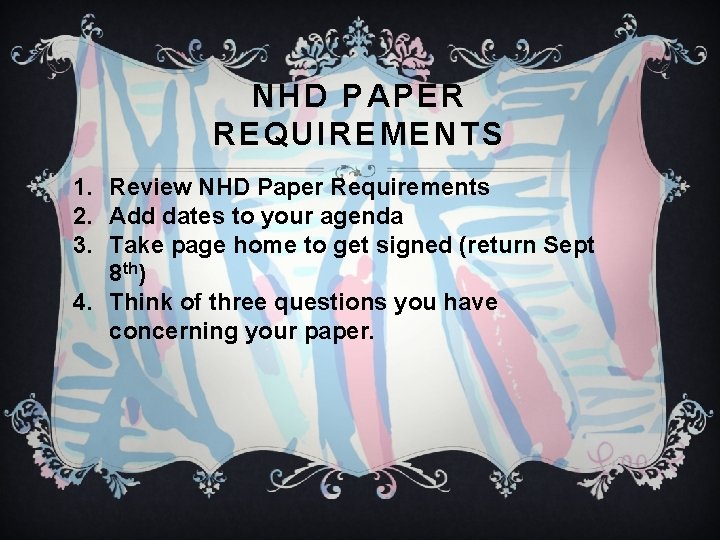 NHD PAPER REQUIREMENTS 1. Review NHD Paper Requirements 2. Add dates to your agenda