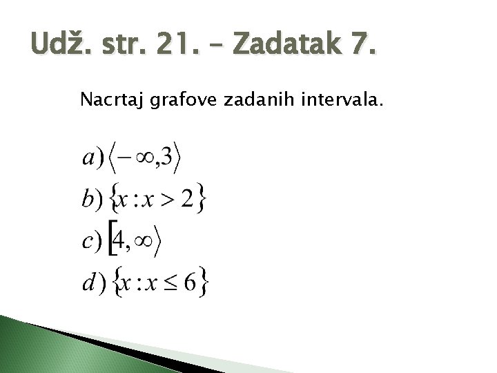 Udž. str. 21. – Zadatak 7. Nacrtaj grafove zadanih intervala. 