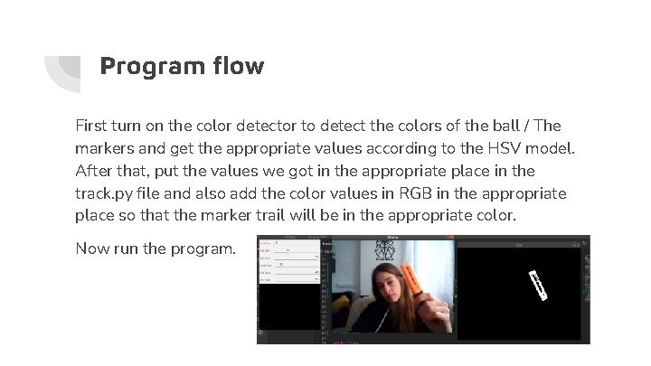 Program flow First turn on the color detector to detect the colors of the