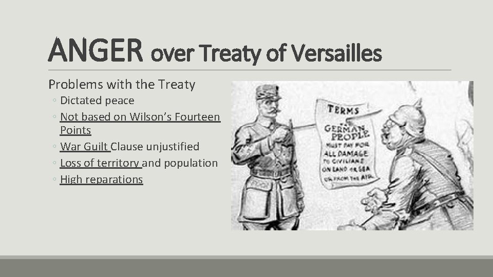 ANGER over Treaty of Versailles Problems with the Treaty ◦ Dictated peace ◦ Not
