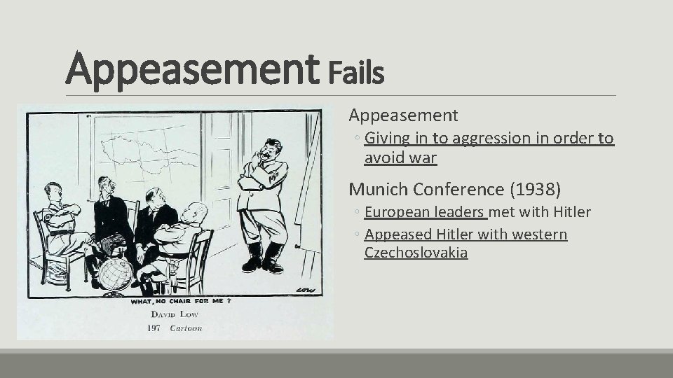 Appeasement Fails Appeasement ◦ Giving in to aggression in order to avoid war Munich