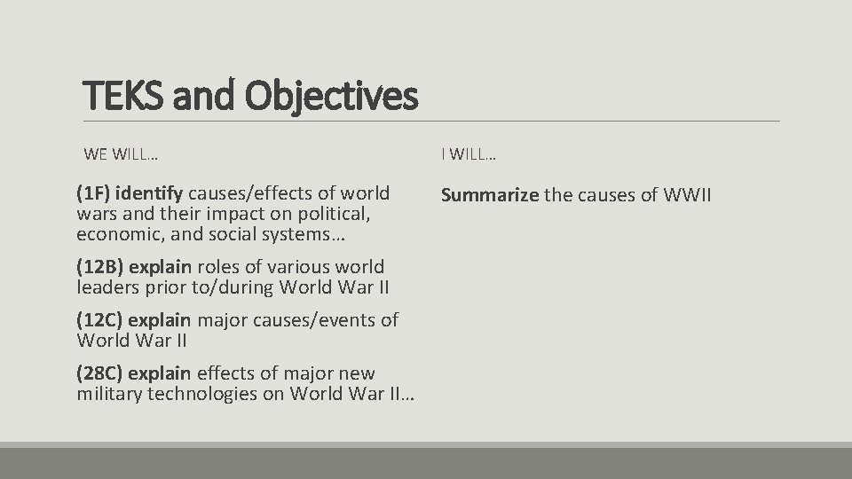 TEKS and Objectives WE WILL… (1 F) identify causes/effects of world wars and their