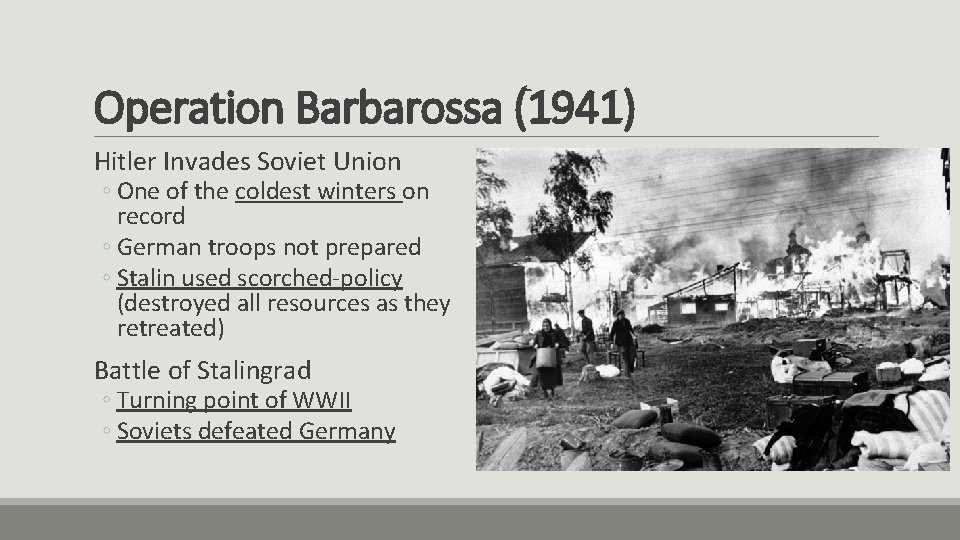 Operation Barbarossa (1941) Hitler Invades Soviet Union ◦ One of the coldest winters on