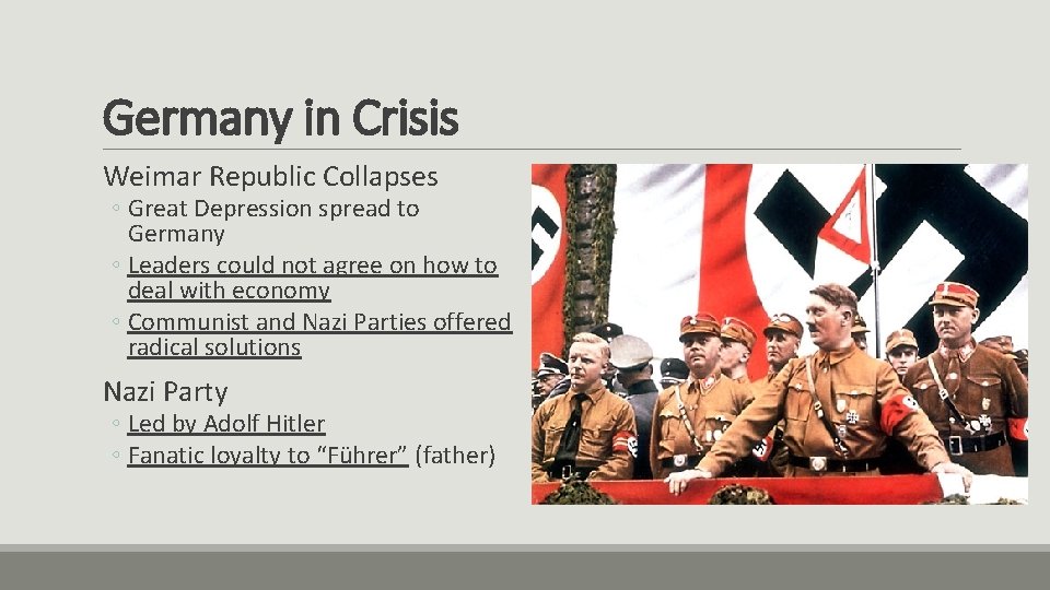 Germany in Crisis Weimar Republic Collapses ◦ Great Depression spread to Germany ◦ Leaders