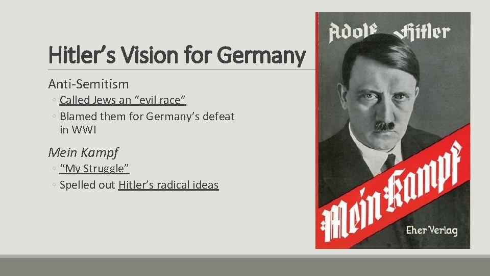 Hitler’s Vision for Germany Anti-Semitism ◦ Called Jews an “evil race” ◦ Blamed them