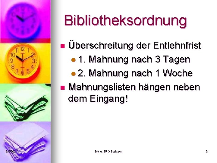 Bibliotheksordnung Überschreitung der Entlehnfrist l 1. Mahnung nach 3 Tagen l 2. Mahnung nach