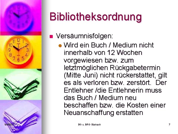 Bibliotheksordnung n 9/9/2021 Versäumnisfolgen: l Wird ein Buch / Medium nicht innerhalb von 12