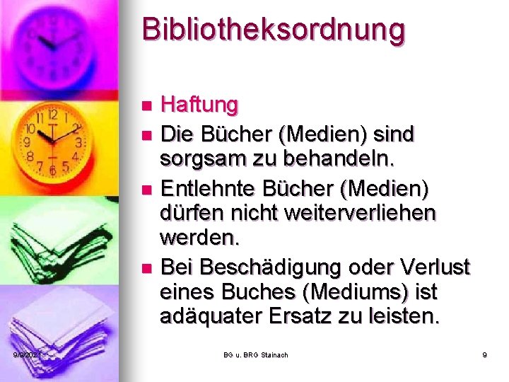 Bibliotheksordnung Haftung n Die Bücher (Medien) sind sorgsam zu behandeln. n Entlehnte Bücher (Medien)