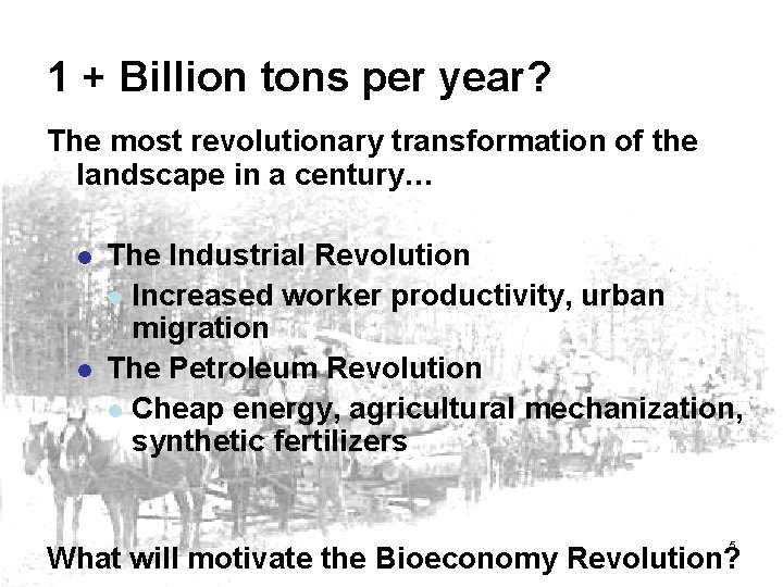 1 + Billion tons per year? The most revolutionary transformation of the landscape in