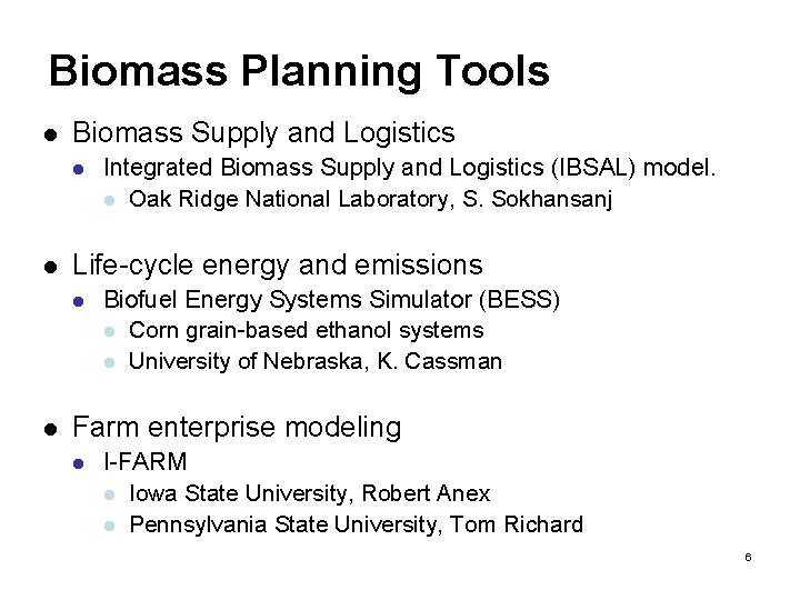 Biomass Planning Tools l Biomass Supply and Logistics l l Life-cycle energy and emissions