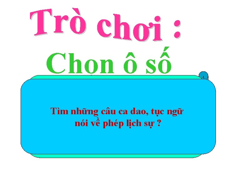 Chọn ô số 2 1 Thế là lịch mọi Tìmnào những câusựcavới dao, tụcngười