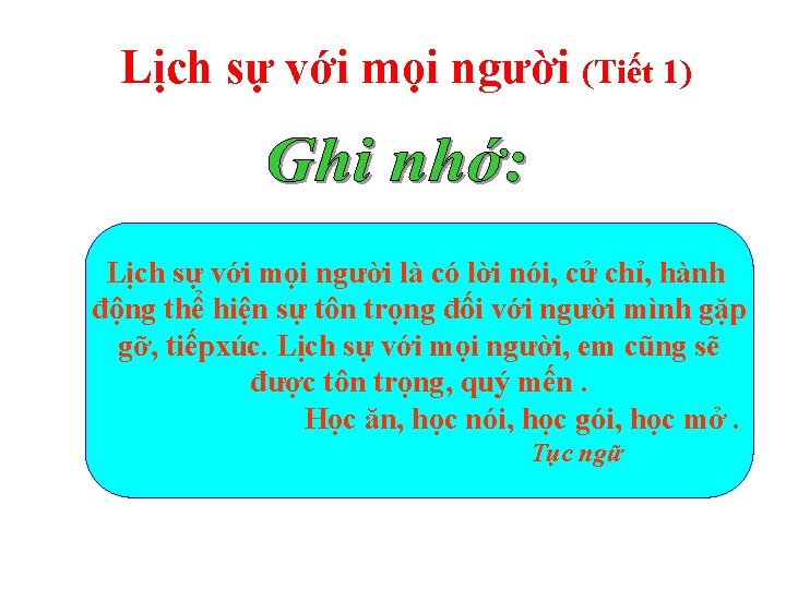 Lịch sự với mọi người (Tiết 1) Lịch sự với mọi người là có