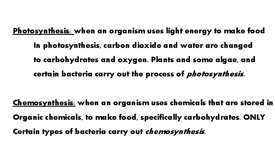 Photosynthesis: when an organism uses light energy to make food In photosynthesis, carbon dioxide