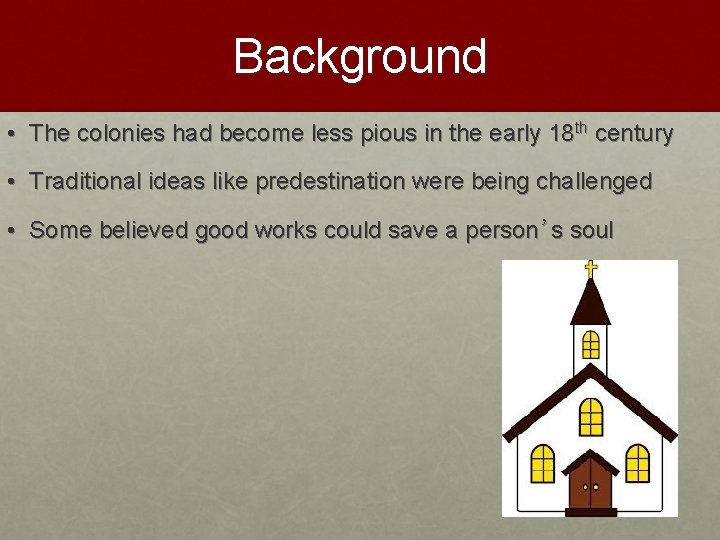 Background • The colonies had become less pious in the early 18 th century