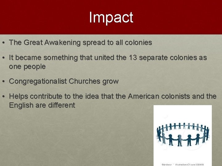 Impact • The Great Awakening spread to all colonies • It became something that
