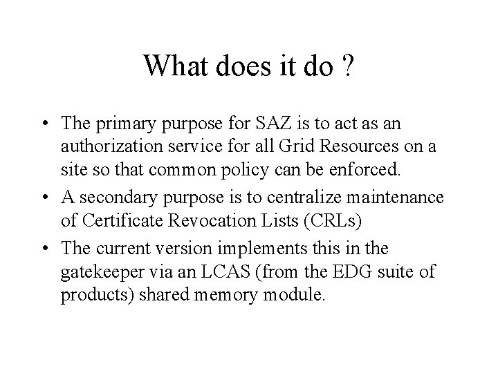 What does it do ? • The primary purpose for SAZ is to act