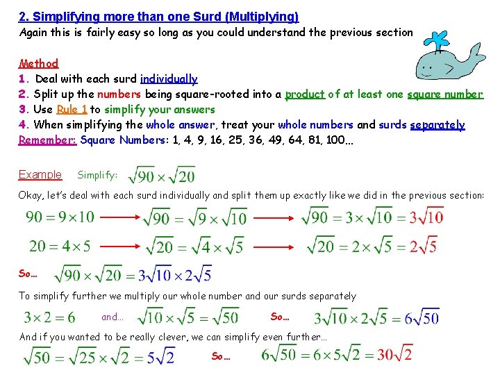 2. Simplifying more than one Surd (Multiplying) Again this is fairly easy so long
