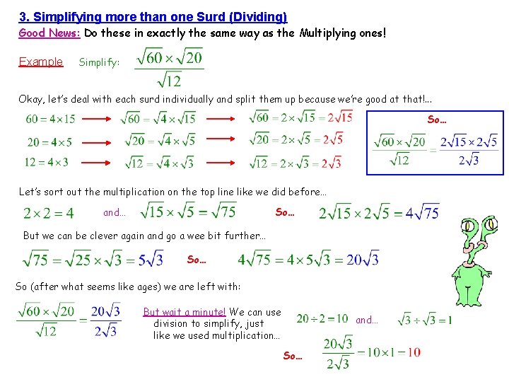 3. Simplifying more than one Surd (Dividing) Good News: Do these in exactly the