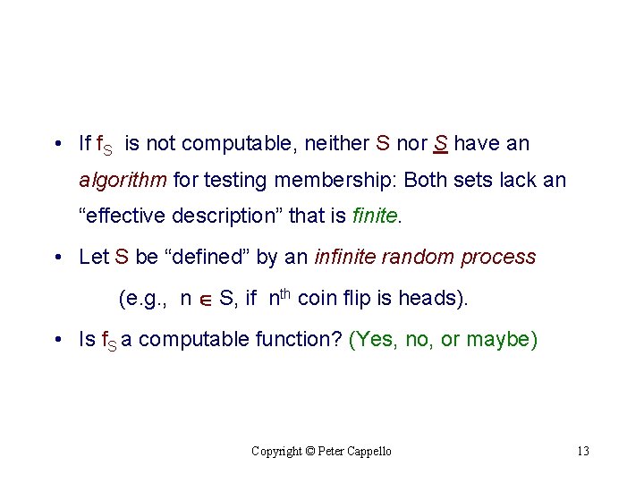 • If f. S is not computable, neither S nor S have an • If f. S is not computable, neither S nor S have an