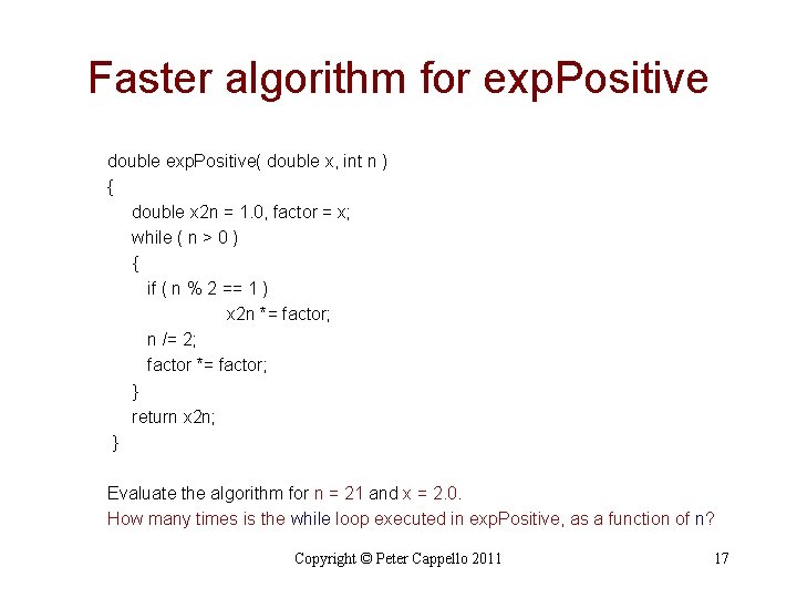 Faster algorithm for exp. Positive double exp. Positive( double x, int n ) { Faster algorithm for exp. Positive double exp. Positive( double x, int n ) {