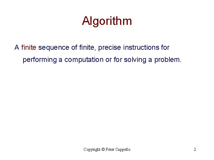 Algorithm A finite sequence of finite, precise instructions for performing a computation or for Algorithm A finite sequence of finite, precise instructions for performing a computation or for