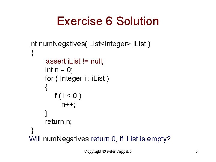 Exercise 6 Solution int num. Negatives( List<Integer> i. List ) { assert i. List Exercise 6 Solution int num. Negatives( List<Integer> i. List ) { assert i. List