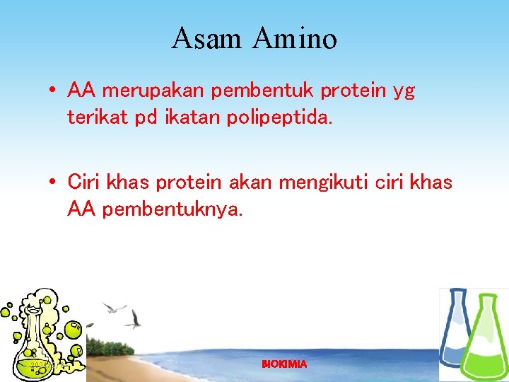 Asam Amino • AA merupakan pembentuk protein yg terikat pd ikatan polipeptida. • Ciri