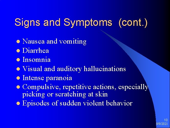 Signs and Symptoms (cont. ) Nausea and vomiting l Diarrhea l Insomnia l Visual