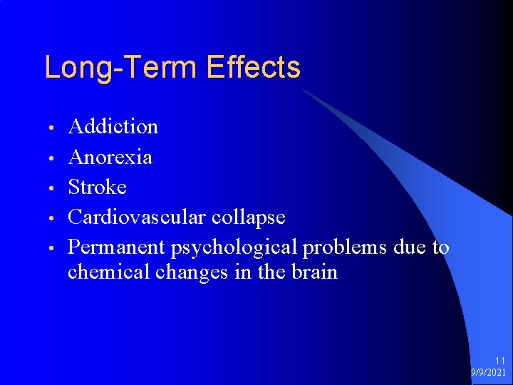 Long-Term Effects • • • Addiction Anorexia Stroke Cardiovascular collapse Permanent psychological problems due