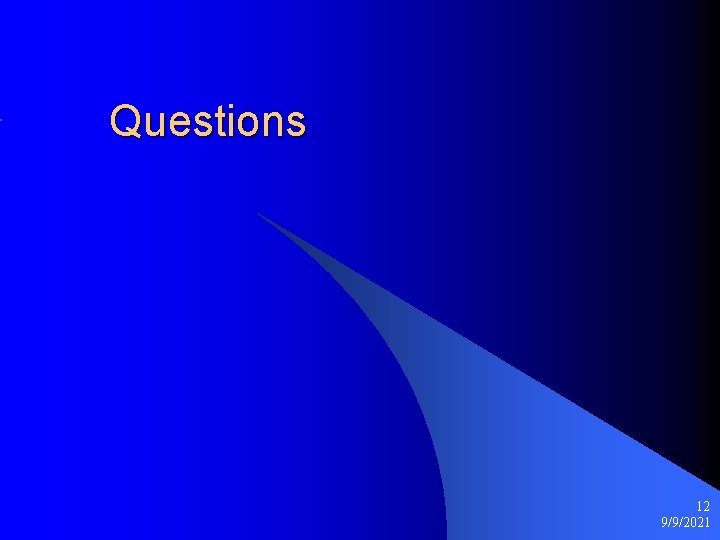 Questions 12 9/9/2021 