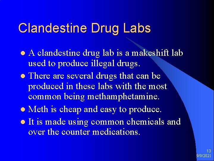 Clandestine Drug Labs A clandestine drug lab is a makeshift lab used to produce