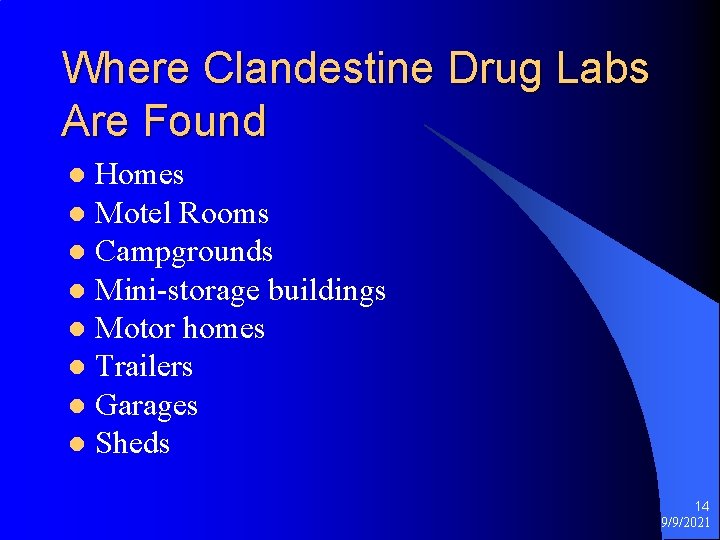 Where Clandestine Drug Labs Are Found Homes l Motel Rooms l Campgrounds l Mini-storage