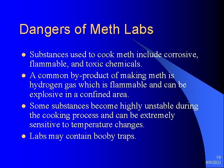 Dangers of Meth Labs l l Substances used to cook meth include corrosive, flammable,