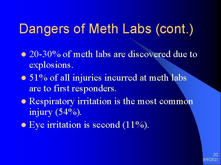 Dangers of Meth Labs (cont. ) 20 -30% of meth labs are discovered due