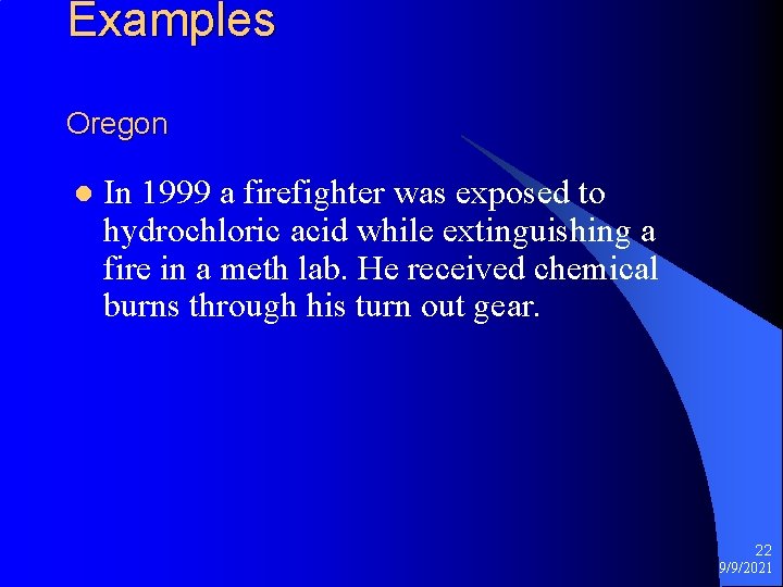 Examples Oregon l In 1999 a firefighter was exposed to hydrochloric acid while extinguishing