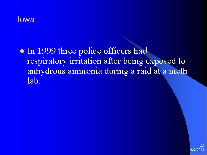 Iowa l In 1999 three police officers had respiratory irritation after being exposed to