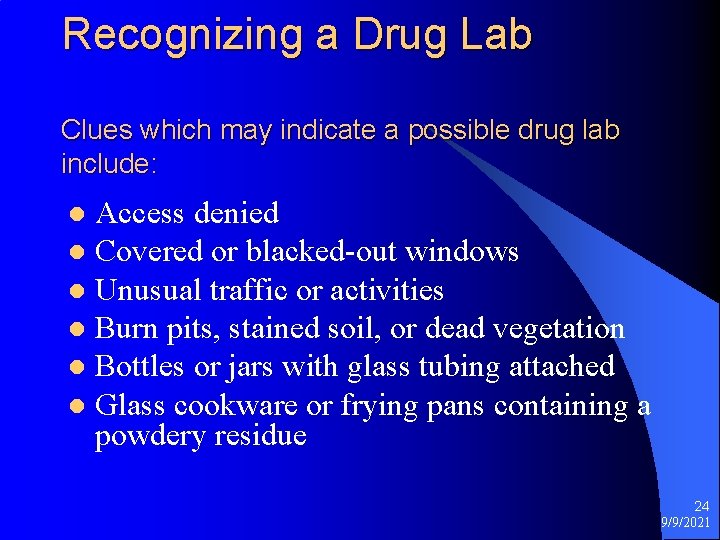 Recognizing a Drug Lab Clues which may indicate a possible drug lab include: Access