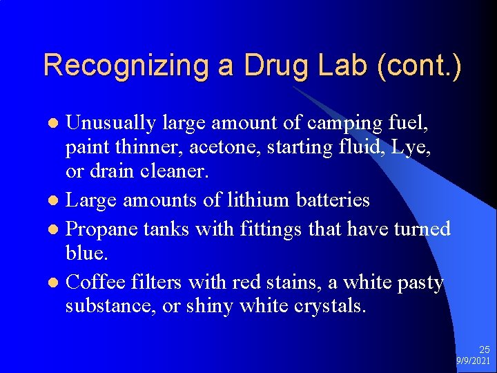 Recognizing a Drug Lab (cont. ) Unusually large amount of camping fuel, paint thinner,