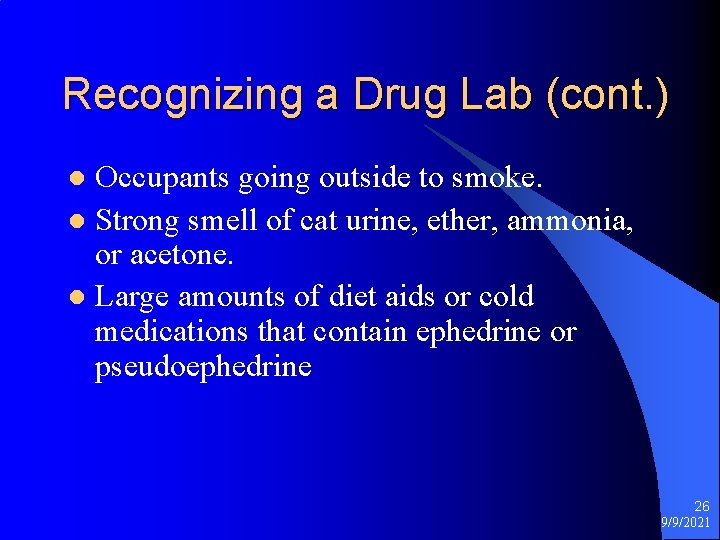 Recognizing a Drug Lab (cont. ) Occupants going outside to smoke. l Strong smell