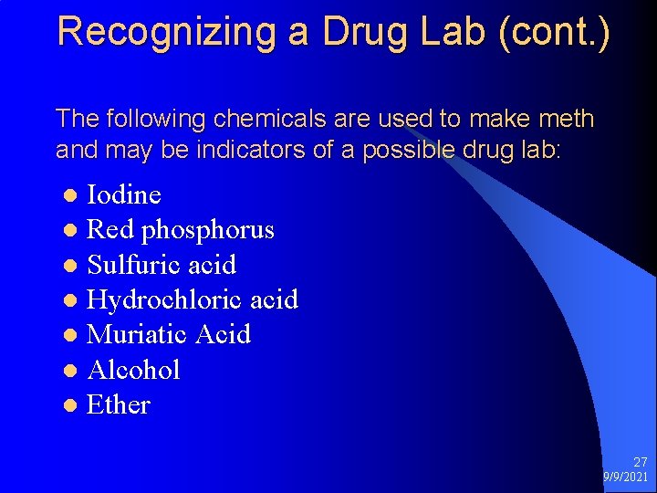 Recognizing a Drug Lab (cont. ) The following chemicals are used to make meth
