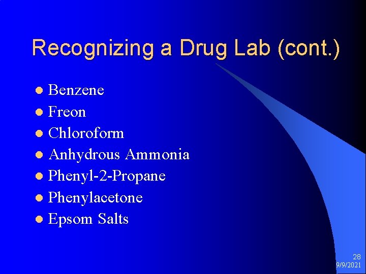 Recognizing a Drug Lab (cont. ) Benzene l Freon l Chloroform l Anhydrous Ammonia