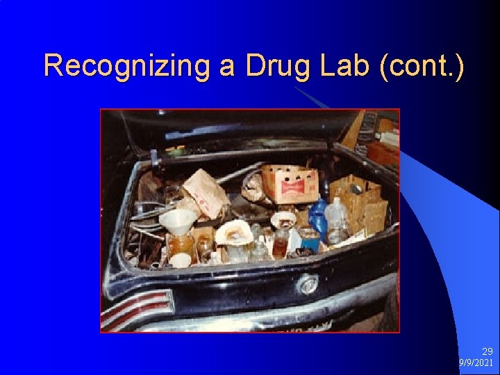 Recognizing a Drug Lab (cont. ) 29 9/9/2021 