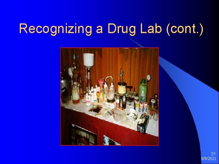 Recognizing a Drug Lab (cont. ) 31 9/9/2021 