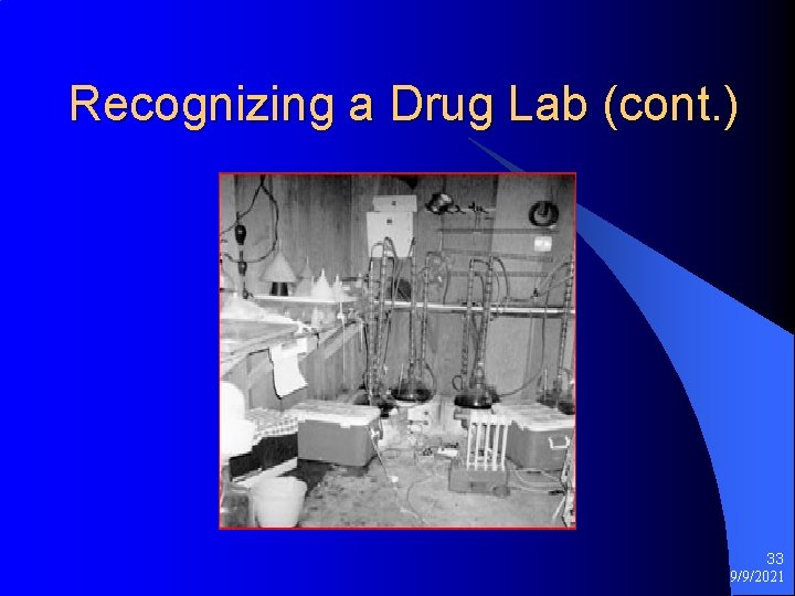 Recognizing a Drug Lab (cont. ) 33 9/9/2021 