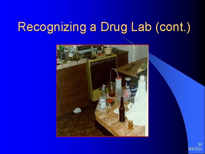 Recognizing a Drug Lab (cont. ) 34 9/9/2021 