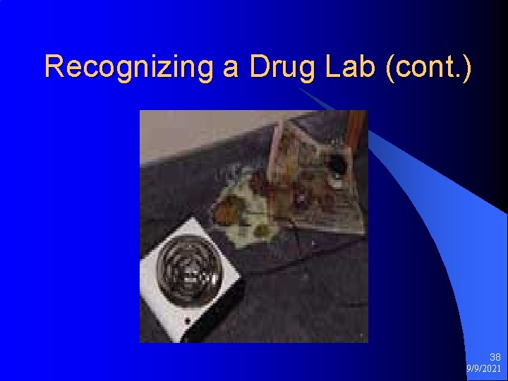 Recognizing a Drug Lab (cont. ) 38 9/9/2021 