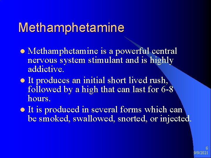 Methamphetamine is a powerful central nervous system stimulant and is highly addictive. l It