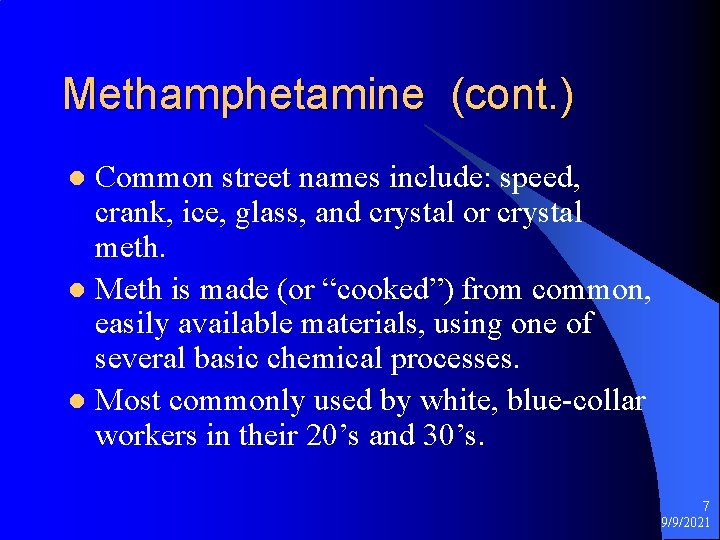 Methamphetamine (cont. ) Common street names include: speed, crank, ice, glass, and crystal or